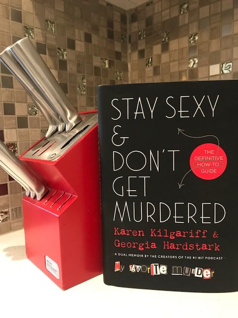 Book Review: Stay Sexy & Don’t Get Murdered by Karen Kilgariff and Georgia Hardstark