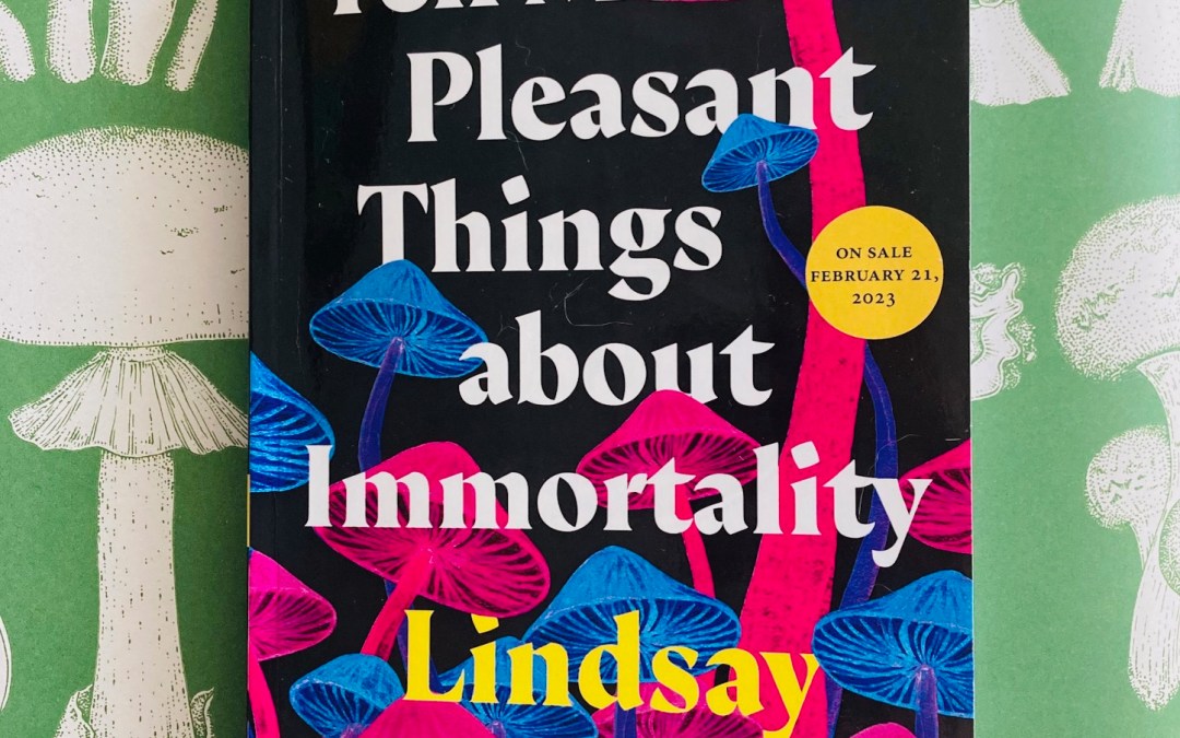 Book Review: Tell Me Pleasant Things About Immortality by Lindsay Wong