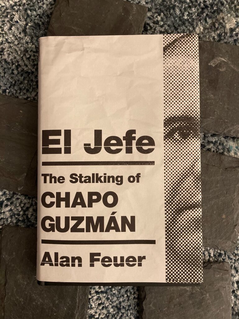 Book Review: El Jefe, The Stalking of Chapo Guzman by Alan Feuer